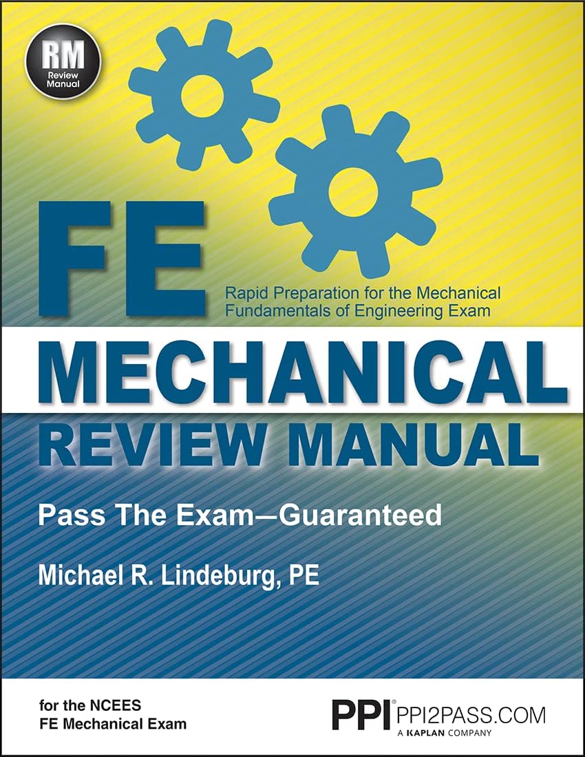 PPI’s FE Mechanical Review Manual — From the Trusted Expertise of Michael R. Lindeburg, PE, with 570+ NCEES-Aligned Example Problems for First-Time Success Paperback