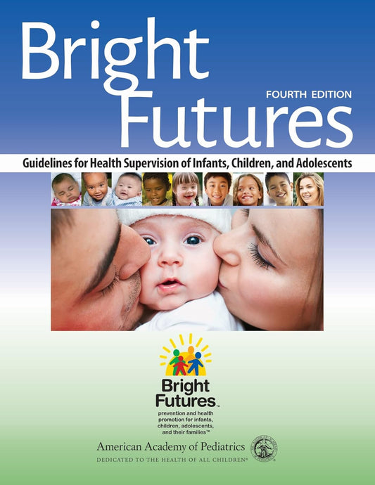 Bright Futures: Guidelines for Health Supervision of Infants, Children, and Adolescents 4th Edition